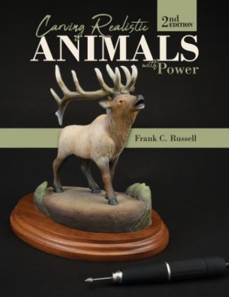 Carving Realistic Animals with Power, 2nd Edition Frank C. Russell