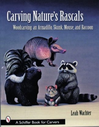 Carving Nature’s Rascals: Woodcarving an Armadillo, Skunk, Mouse, and Raccoon