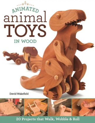 Animated Animal Toys in Wood 20 Projects that Walk, Wobble & Roll