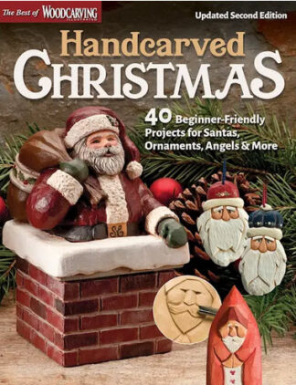 Handcarved Christmas, 2nd EDT. 40 Beginner-Friendly Projects for Santas, Ornaments, Angels & More