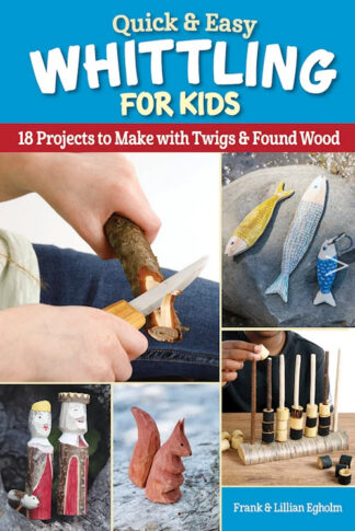 Quick & Easy Whittling for Kids