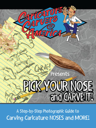 Pick Your Nose and Carve It! A Step by Step Photographic Guide to Carving Noses and More!
