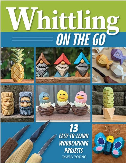 Whittling On the Go, 13 Easy-to-Learn Woodcarving Projects